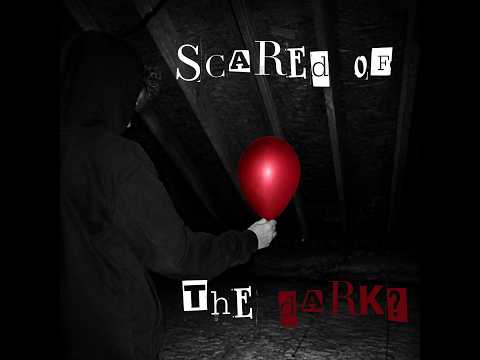 Scared of the Dark?